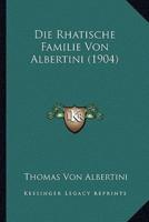 Die Rhatische Familie Von Albertini (1904)