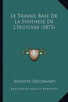 Le Travail Base De La Synthese De L'Histoire (1873)