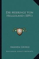 Die Meeringe Von Helgoland (1891)