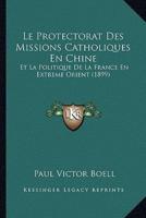 Le Protectorat Des Missions Catholiques En Chine