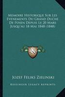 Memoire Historique Sur Les Evenements Du Grand Duche De Posen Depuis Le 20 Mars Jusqu'au 18 Mai 1848 (1848)