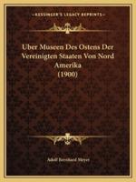 Uber Museen Des Ostens Der Vereinigten Staaten Von Nord Amerika (1900)