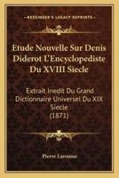 Etude Nouvelle Sur Denis Diderot L'Encyclopediste Du XVIII Siecle