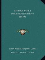 Memoire Sur La Fortification Primitive (1823)