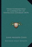 Etude Experimentale Et Clinique Sur Les Ventricules Lateraux (1879)