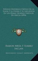 Estudio Historico Critico De La Iliada Y La Odisea Y Su Influencia En Los Demas Generos Poeticos De Grecia (1894)