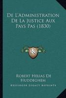 De L'Administration De La Justice Aux Pays Pas (1830)