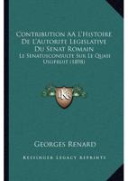 Contribution AÂ L'Histoire De L'Autorite Legislative Du Senat Romain