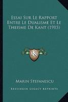 Essai Sur Le Rapport Entre Le Dualisme Et Le Theisme De Kant (1915)