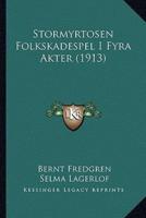 Stormyrtosen Folkskadespel I Fyra Akter (1913)