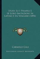 Studi Su I Priapea E Le Loro Imitazioni In Latino E In Volgare (1894)