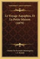 Le Voyage Aapaphos, Et La Petite Maison (1879)