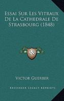 Essai Sur Les Vitraux De La Cathedrale De Strasbourg (1848)