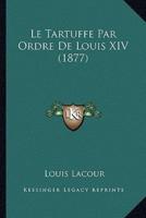 Le Tartuffe Par Ordre De Louis XIV (1877)