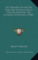 Die Theorie Des Witzes Und Der Novelle Nach Dem De Sermone Des Jovianus Pontanus (1908)