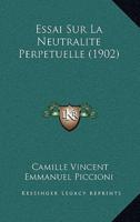 Essai Sur La Neutralite Perpetuelle (1902)