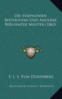 Die Symphonien Beethovens Und Anderer Beruhmter Meister (1863)