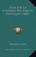 Essai Sur La Synthese Des Forces Physiques (1885)