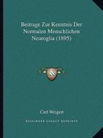 Beitrage Zur Kenntnis Der Normalen Menschlichen Neuroglia (1895)