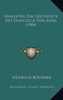 Analekten Zur Geschichte Des Franciscus Von Assisi (1904)