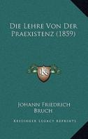 Die Lehre Von Der Praexistenz (1859)