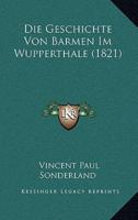 Die Geschichte Von Barmen Im Wupperthale (1821)