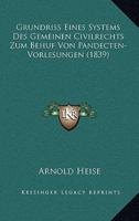 Grundriss Eines Systems Des Gemeinen Civilrechts Zum Behuf Von Pandecten-Vorlesungen (1839)