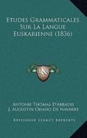 Etudes Grammaticales Sur La Langue Euskarienne (1836)
