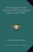 Das Acquisit Der Philosophie Und Briefe Uber Logik (1895)