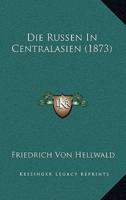 Die Russen In Centralasien (1873)