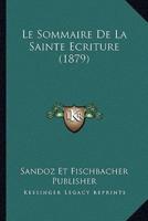 Le Sommaire De La Sainte Ecriture (1879)