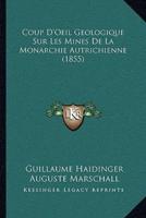 Coup D'Oeil Geologique Sur Les Mines De La Monarchie Autrichienne (1855)