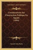 Considerations Sur L'Instruction Publique En Egypte (1894)