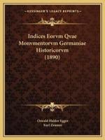 Indices Eorvm Qvae Monvmentorvm Germaniae Historicorvm (1890)