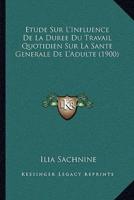 Etude Sur L'Influence De La Duree Du Travail Quotidien Sur La Sante Generale De L'Adulte (1900)
