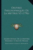 Oeuvres Philosophiques De La Mettrie V3 (1796)