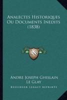 Analectes Historiques Ou Documents Inedits (1838)