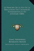 Le Principe De La Foi Ou La Discussion Des Croyances Fondamentales Du Judaisme (1884)