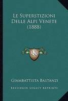 Le Superstizioni Delle Alpi Venete (1888)