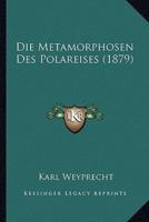 Die Metamorphosen Des Polareises (1879)