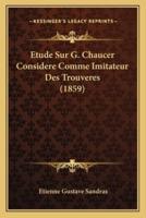 Etude Sur G. Chaucer Considere Comme Imitateur Des Trouveres (1859)