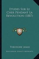 Etudes Sur Le Cher Pendant La Revolution (1887)