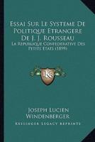 Essai Sur Le Systeme De Politique Etrangere De J. J. Rousseau