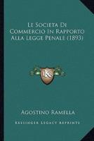 Le Societa Di Commercio In Rapporto Alla Legge Penale (1893)