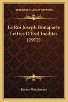 Le Roi Joseph Bonaparte Lettres D'Exil Inedites (1912)