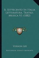 Il Settecento In Italia Letteratura, Teatro, Musica V1 (1882)