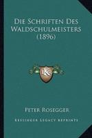 Die Schriften Des Waldschulmeisters (1896)