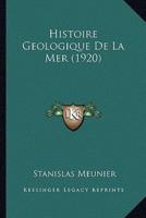 Histoire Geologique De La Mer (1920)