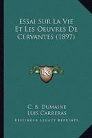 Essai Sur La Vie Et Les Oeuvres De Cervantes (1897)
