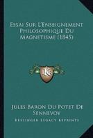 Essai Sur L'Enseignement Philosophique Du Magnetisme (1845)